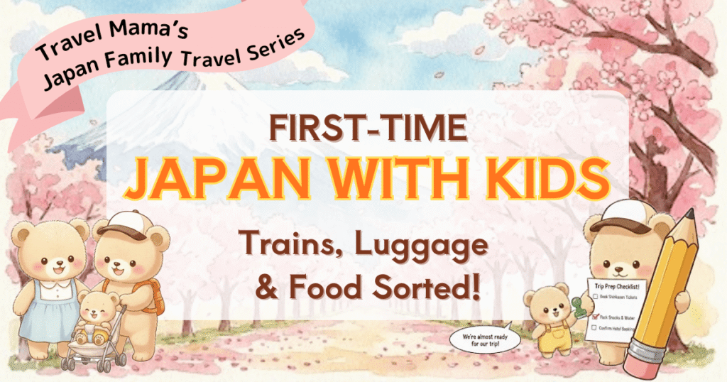 An illustrated guide for first-time family travel to Japan with kids. The image features Mt. Fuji and cherry blossoms in the background, with a bear family pushing a stroller and another bear holding a large pencil and a checklist. The text highlights "First-Time Japan with Kids: Trains, Luggage & Food Sorted!"