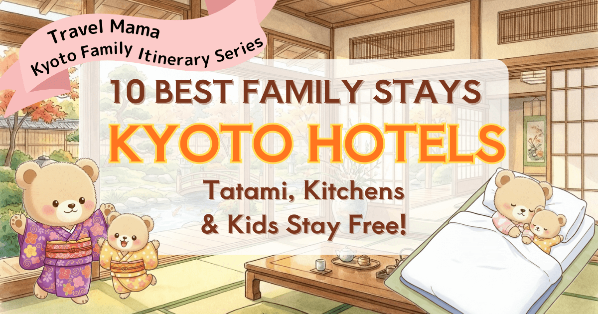 An illustrated guide to the 10 best family-friendly Kyoto hotels for traveling with kids. The image features a traditional Japanese room with tatami mats and a beautiful garden, where a mother bear in a kimono welcomes guests and bear children sleep peacefully on futons. The text highlights "Tatami, Kitchens & Kids Stay Free!"