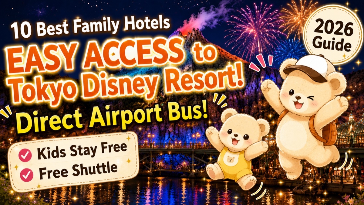 10 Best Family Hotels near Tokyo Disney Resort with easy airport bus access, free shuttle, and kids stay free — 2026 Guide featuring cute bear characters