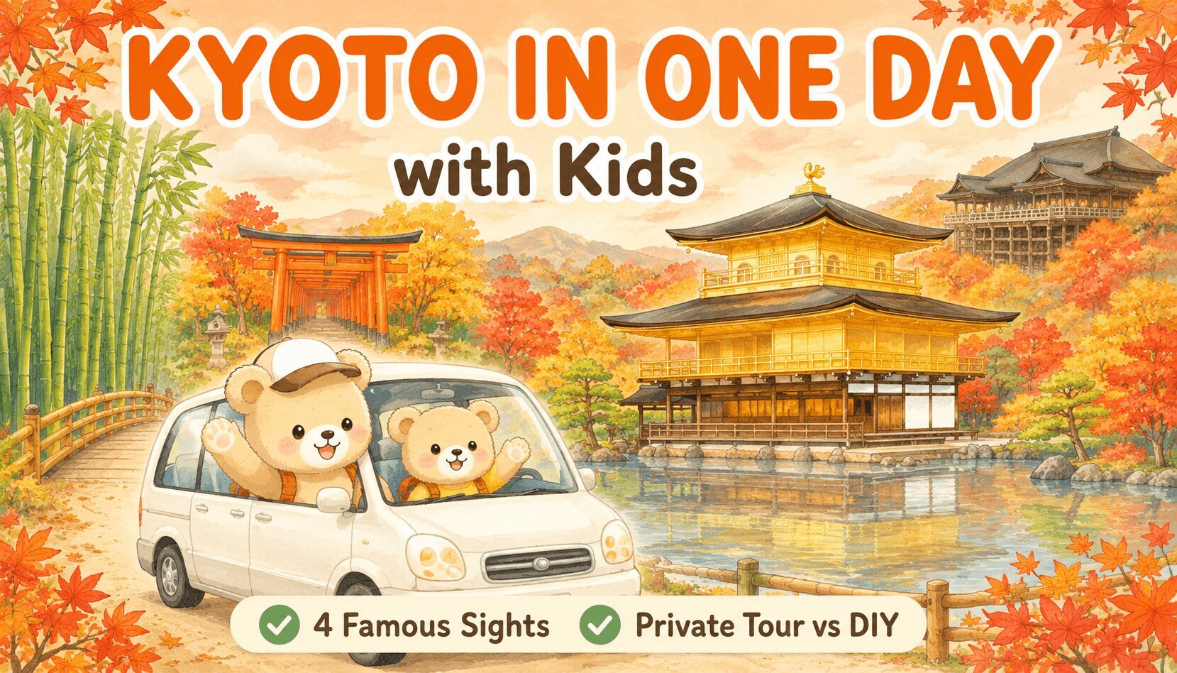 Eyecatch for the Kyoto one-day family guide: a bear family waving from a white van in front of Kinkaku-ji in autumn, with Fushimi Inari's torii gates, the Arashiyama bamboo grove and Kiyomizu-dera in the background.