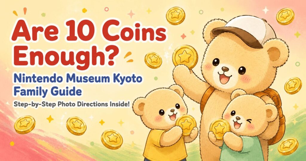Featured image for the Nintendo Museum Kyoto family guide. A mother bear and two cubs happily holding gold coins, with the text "Are 10 Coins Enough?" and "Step-by-Step Photo Directions Inside!"