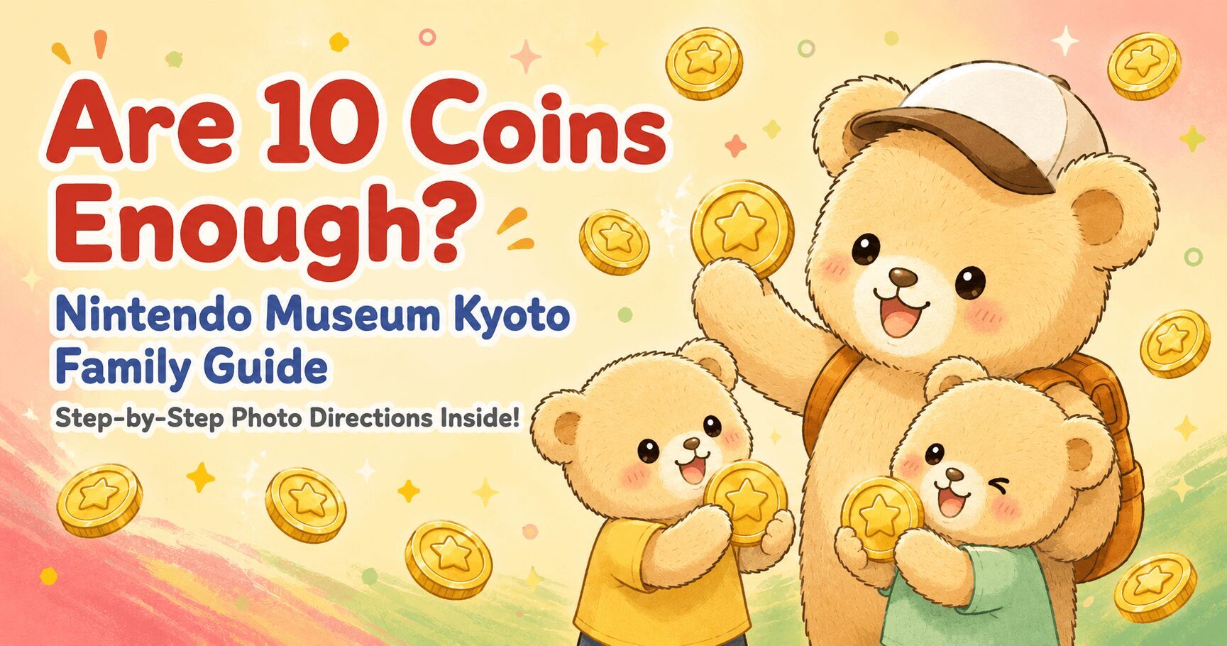 Featured image for the Nintendo Museum Kyoto family guide. A mother bear and two cubs happily holding gold coins, with the text "Are 10 Coins Enough?" and "Step-by-Step Photo Directions Inside!"
